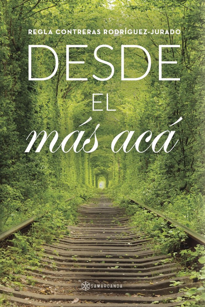 DESDE EL MAS ACA, de REGLA CONTRERAS RODRIGUEZ-JURADO | portada del libro