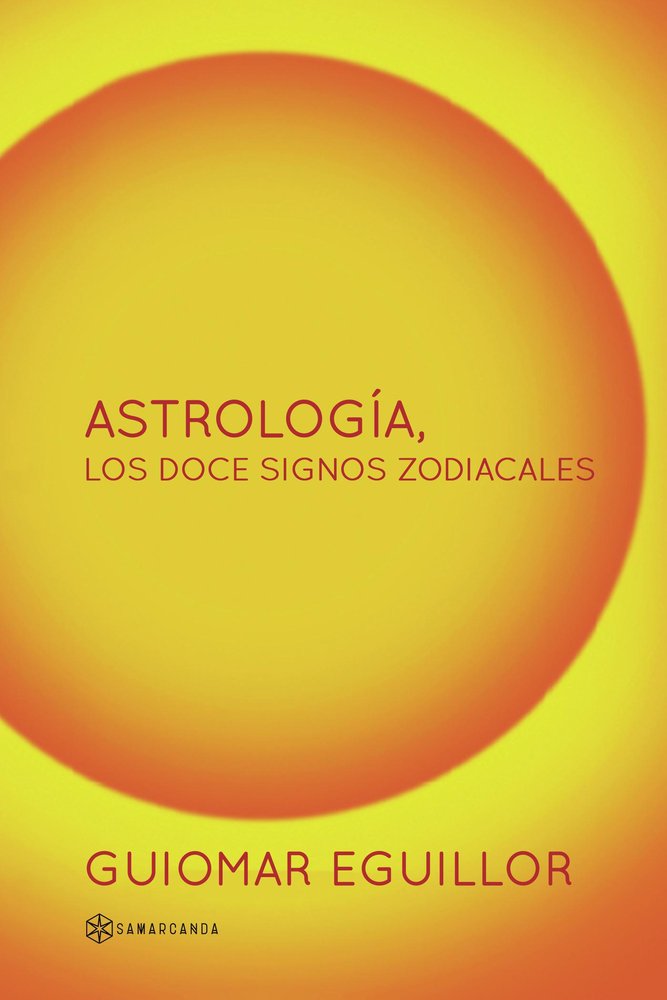ASTROLOGIA, LOS DOCE SIGNOS ZODIACALES, de GUIOMAR EGUILLOR | portada del libro