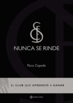 NUNCA SE RINDE, de PACO CEPEDA | portada del libro