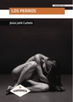 LOS PERROS, de JESUS JANK CURBELO | portada del libro