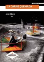 La carne quemada, de JORGE CAPIRO | portada del libro