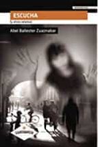 ESCUCHA (Y OTROS RELATOS), de ABEL BALLESTER ZUAZNABAR | portada del libro
