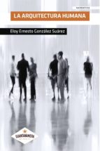 LA ARQUITECTURA HUMANA, de ELOY ERNESTO GONZALEZ SUAREZ | portada del libro