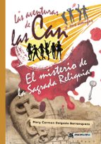 Las aventuras de las Can y sus amigos. El misterio de la Sagrada Reliquia, de MARY CARMEN DELGADO BARRANQUERO | portada del l