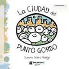 La ciudad del PUNTO GORDO, de SUSANA SOBRA HIDALGO | portada del libro