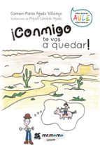 ÁCONMIGO TE VAS A QUEDAR!, de CARMEN MARIA AGUDO VILLAREJO | portada del libro