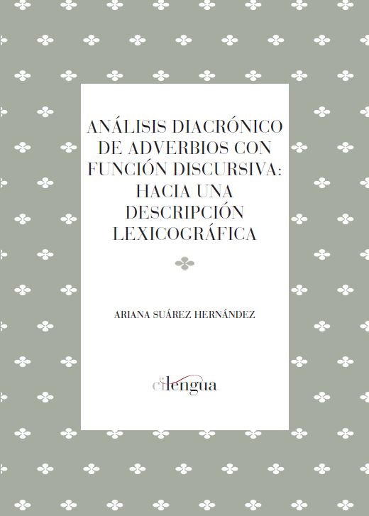 Análisis diacrónico de adverbios con función discursiva: hacia una descripción lexicográfica, de Suárez Hernández | portada d