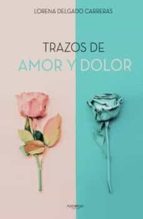 Trazos de amor y dolor, de LORENA DELGADO CARRERAS | portada del libro