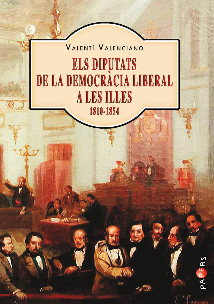 Els diputats de la democràcia liberal a les Illes (1810-1854), de Valenciano López, Valentí | portada del libro