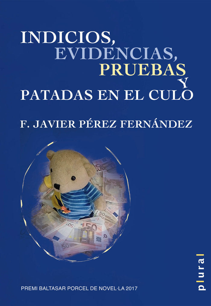 Indicios, evidencias, pruebas y patadas en el culo, de Pérez Fernández, Francisco Javier | portada del libro