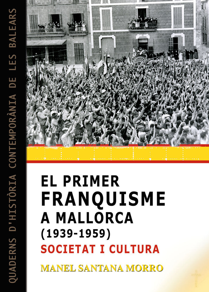 El primer franquisme a Mallorca (1939-1959): societat i cultura, de Santana Morro, Manel | portada del libro
