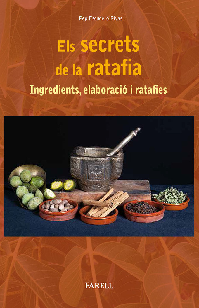 Els secrets de la ratafia. Ingredients, elaboracio i ratafies, de ESCUDERO RIVAS, PEP | portada del libro