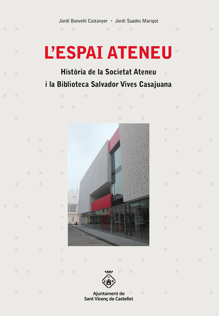 L'Espai Ateneu. Historia de la Societat Ateneu i la Biblioteca Salvador Vives Casajuana, de Suades Marigot, Jordi | portada d