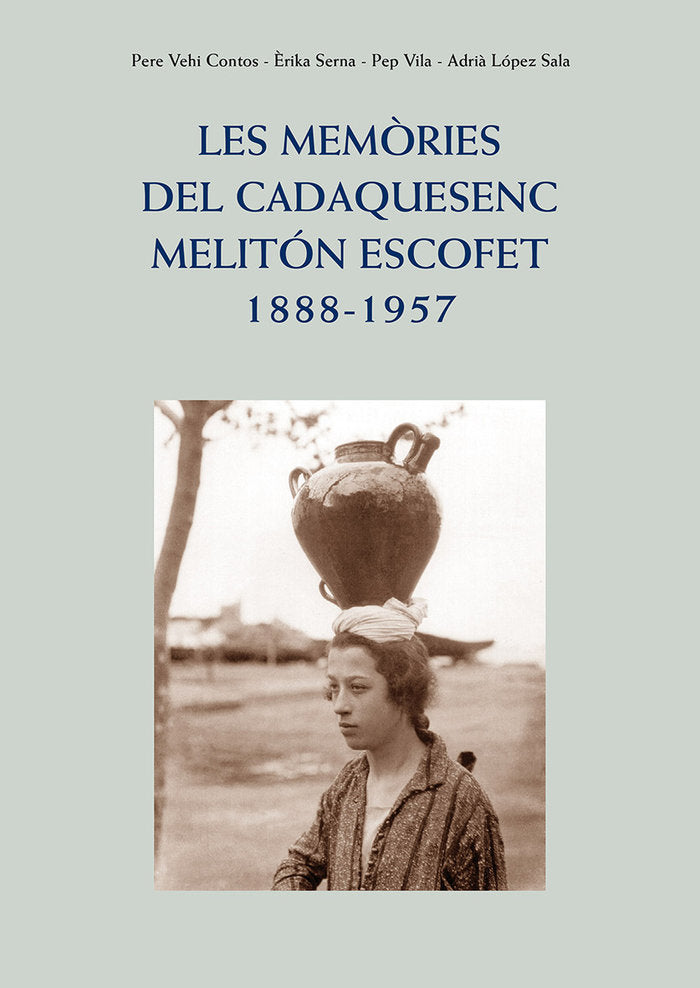 LES MEMORIES DEL CADAQUESENC MELIT-N ESCOFET. 1888-1957, de VEHI CONTOS, PERE | portada del libro