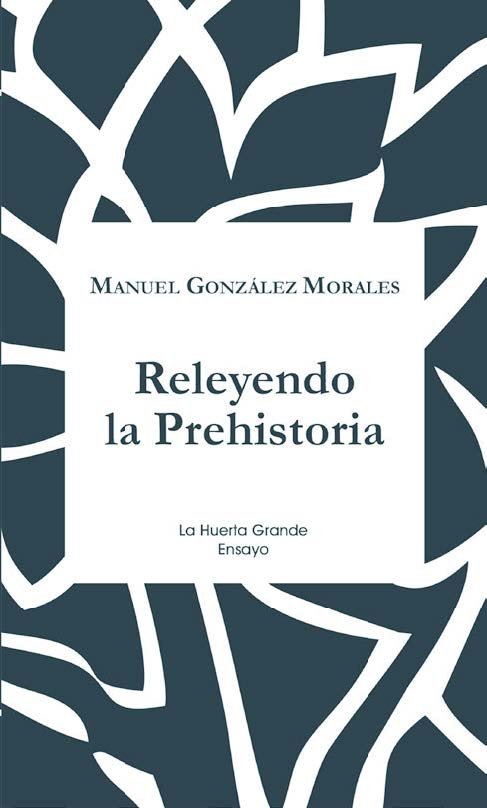 Releyendo la Prehistoria, de González Morales, Manuel | portada del libro