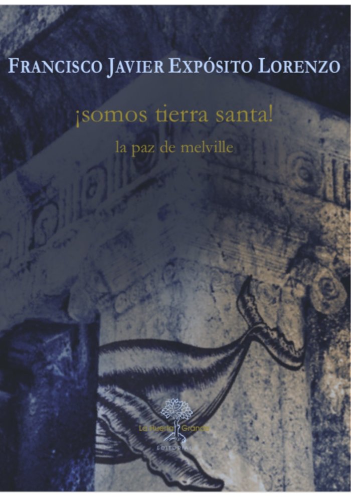 ¡Somos Tierra Santa! La paz de Melville, de Expósito Lorenzo, Francisco Javier | portada del libro