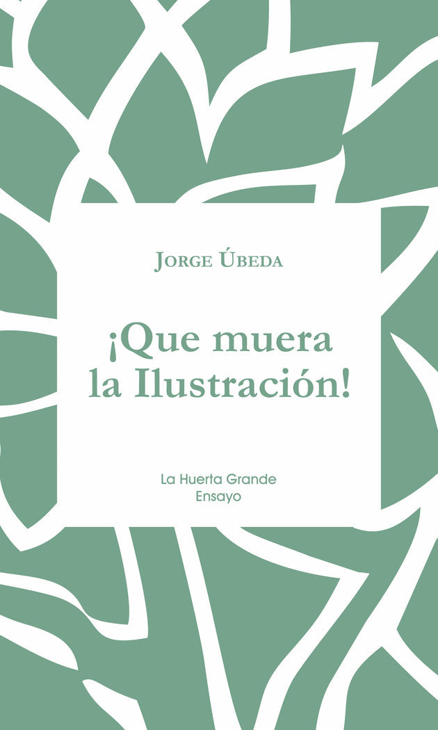 ¡Que muera la Ilustración!, de Úbeda, Jorge | portada del libro