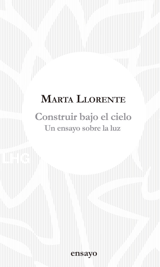 Construir bajo el cielo, de Llorente, Marta | portada del libro
