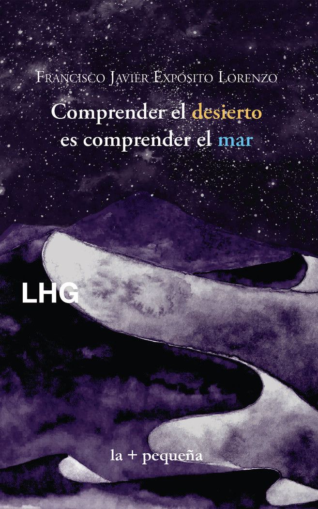 COMPRENDER EL DESIERTO, ES COMPRENDER EL MAR, de FRANCISCO JAVIE EXPOSITO LORENZO | portada del libro