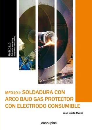 Soldadura con arco bajo gas protector con electrodo consumible (MF0101), de Cueto Martos, José | portada del libro