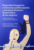 REPRESION FRANQUISTA, RESISTENCIA ANTIFRANQUISTA Y MEMORIA HISTORICA DEMOCRATICA, de Enrique Javier Díez Gutiérrez | portada 