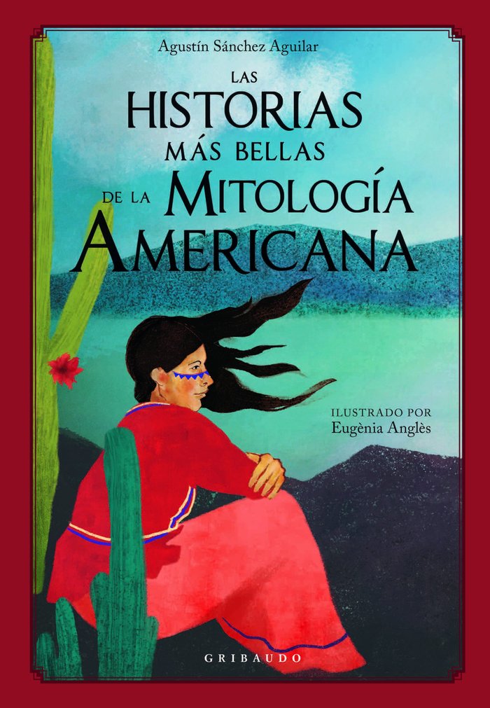 Las historias más bellas de la mitología americana, de Sánchez Aguilar, Agustín | portada del libro
