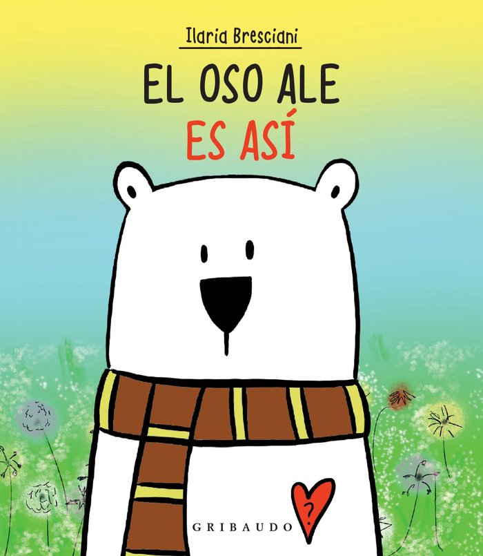 EL OSO ALE ES ASI, de BRESCIANI, ILARIA | portada del libro