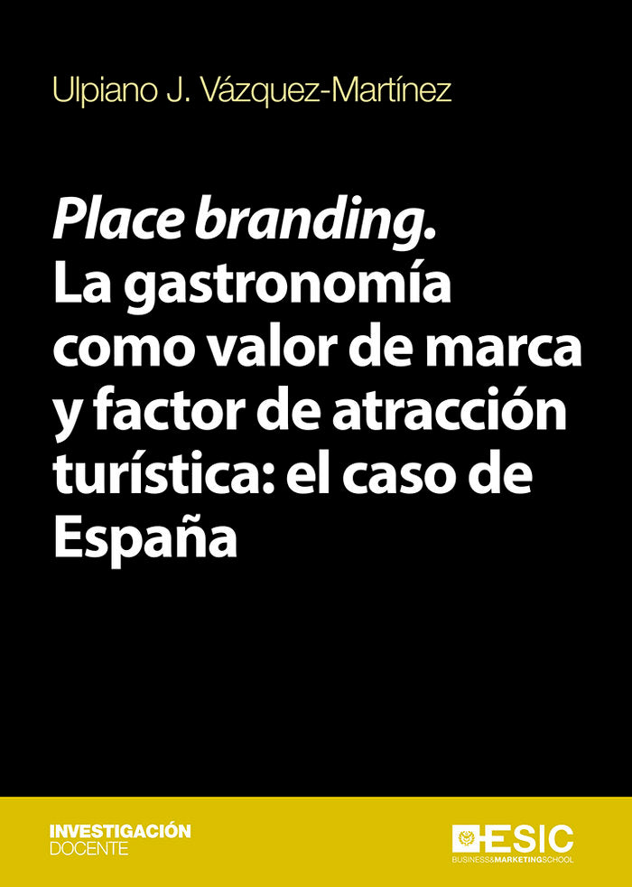 Place branding. La gastronomía como valor de marca y factor de atracción turística: el caso de Españ, de Vázquez-Martínez, Ul