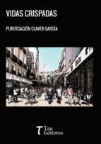 VIDAS CRISPADAS, de PURIFICACION CLAVER GARCIA | portada del libro