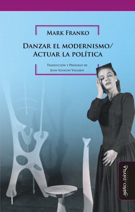 Danzar el modernismo / Actuar la política, de Franko, Mark | portada del libro