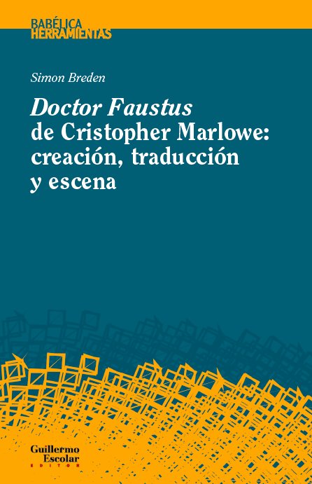 Doctor Faustus de Christopher Marlowe: creación, traducción y escena, de Breden, Simon | portada del libro