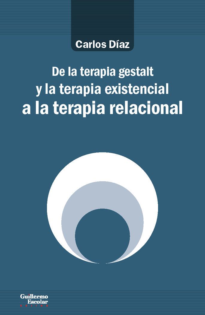 De la terapia gestalt y la terapia existencial a la terapia relacional, de Díaz Hernández, Carlos | portada del libro