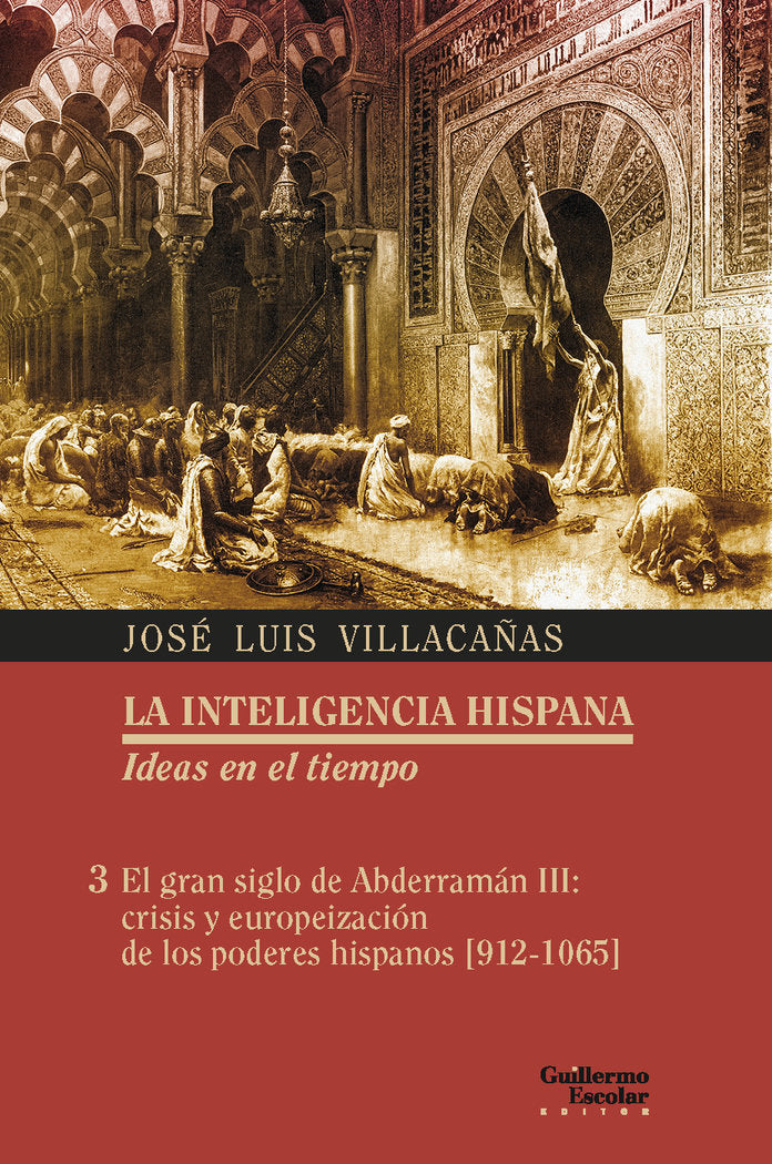 El gran siglo de Abderramán III: crisis y europeización de los poderes hispanos [912-1065], de Villacañas Berlanga, José Luis
