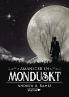Amanecer en Monduskt, de ANDREW A. RAMIZ | portada del libro