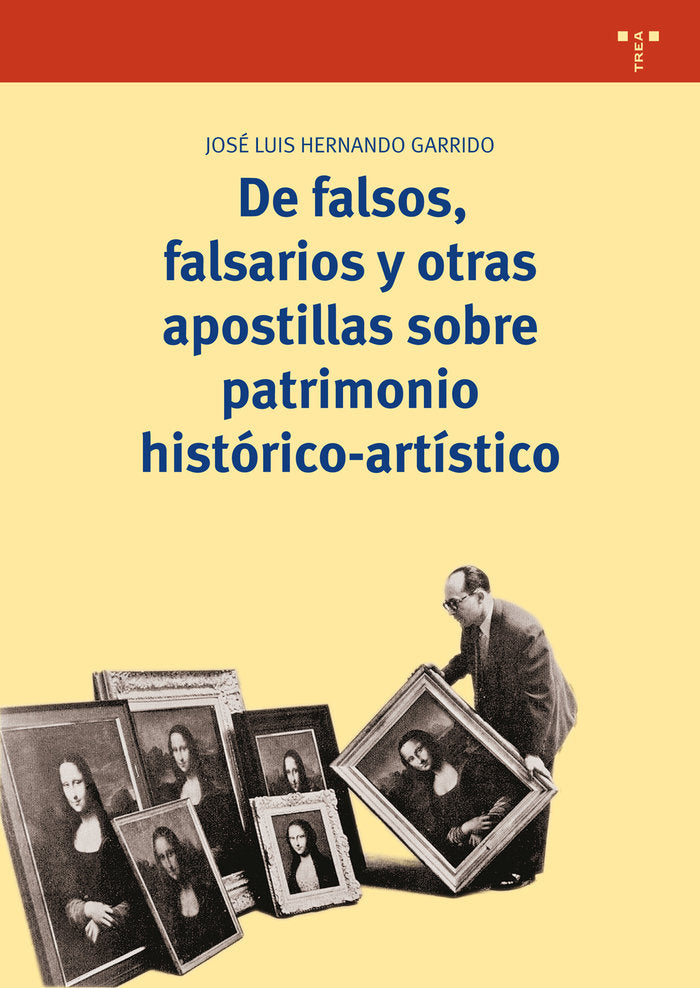 De falsos, falsarios y otras apostillas sobre patrimonio histórico-artístico, de Hernando Garrido, José Luis | portada del li