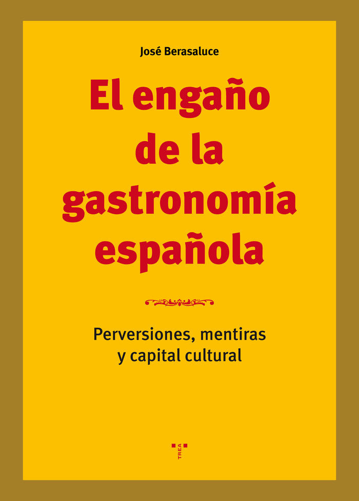El engaño de la gastronomía española, de Berasaluce Linares, José | portada del libro
