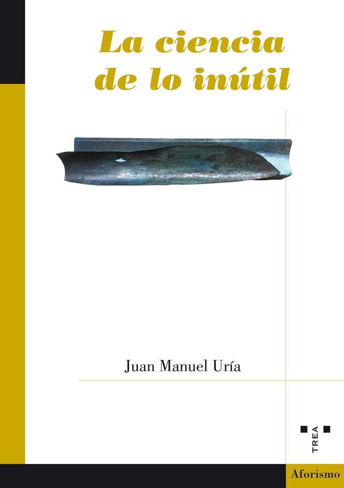 La ciencia de lo inútil, de Uría Iriarte, Juan Manuel | portada del libro