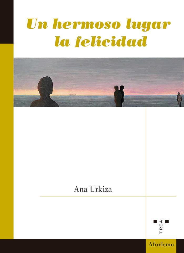 Un hermoso lugar la felicidad, de Urkiza Ibaibarriaga, Ana | portada del libro