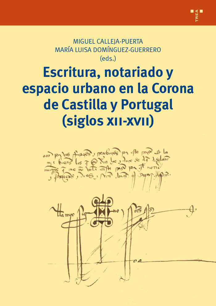Escritura, notariado y espacio urbano en la Corona de Castilla y Portugal (siglos XII-XVII), de CALLEJA PUERTA,MIGUEL | porta