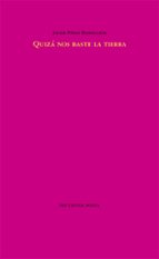 QUIZÁ NOS BASTE LA TIERRA, de JAVIER PEREZ BARRICARTE | portada del libro