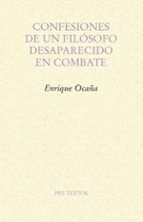 CONFESIONES DE UN FILÓSOFO DESAPARECIDO EN COMBATE, de Enrique Ocaña Fernández | portada del libro
