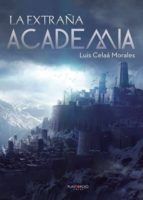 La extraña academia, de LUIS CELAA MORALES | portada del libro