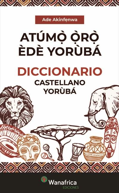 DICCIONARIO ESPAÑOL YORÙBA / ATUM R EDE YORÙBA, de NWA, ADE ES | portada del libro