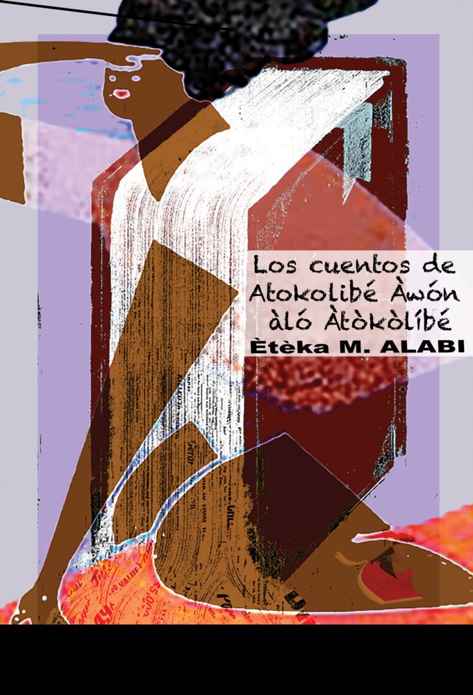 LOS CUENTOS DE ATOKOLIBÉ ÀWÓN ÀLÓ ÀTÒKÒLÍBÉ, de Alabi, Marc | portada del libro