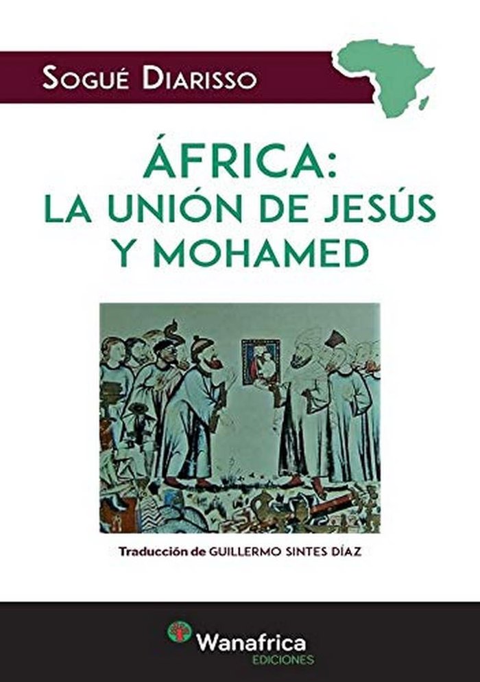AFRICA: LA UNIÓN DE JESUS Y MAHOMA, de DIARISSO, SOGUÉ | portada del libro