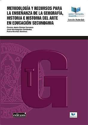 Metodología y Recursos para la Enseñanza de la Geografía, Historia e Historia del Arte en Educación, de GÓMEZ CARRASCO | port
