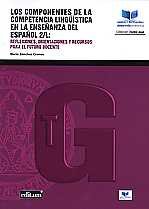 Los Componentes de la Competencia Lingüística en la Enseñanza del Español 2/L:, de SÁNCHEZ ORENSE, MARTA | portada del libro