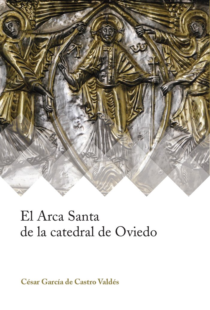 El Arca Santa de la catedral de Oviedo, de García de Castro Valdés, César | portada del libro