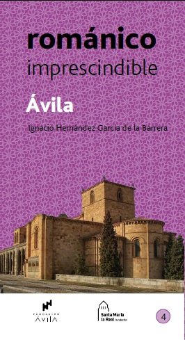ROMANICO IMPRESCINDIBLE, 4 AVILA, de IGNACIO HERNANDEZ | portada del libro