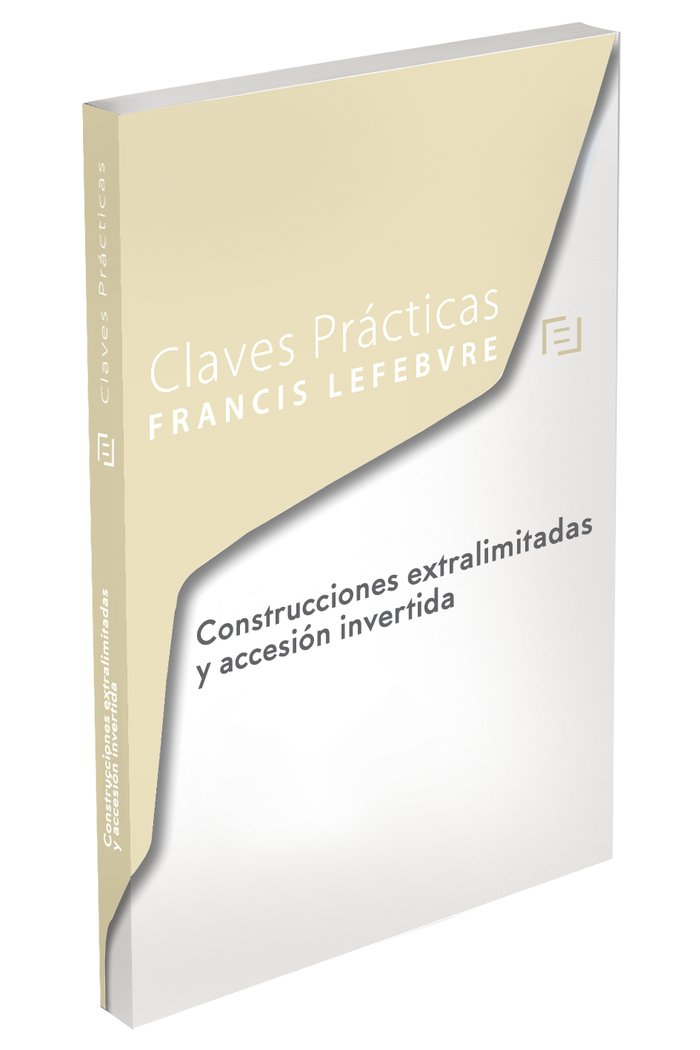 Claves Prácticas Construcciones Extralimitadas y accesión invertida, de Lefebvre-El Derecho | portada del libro